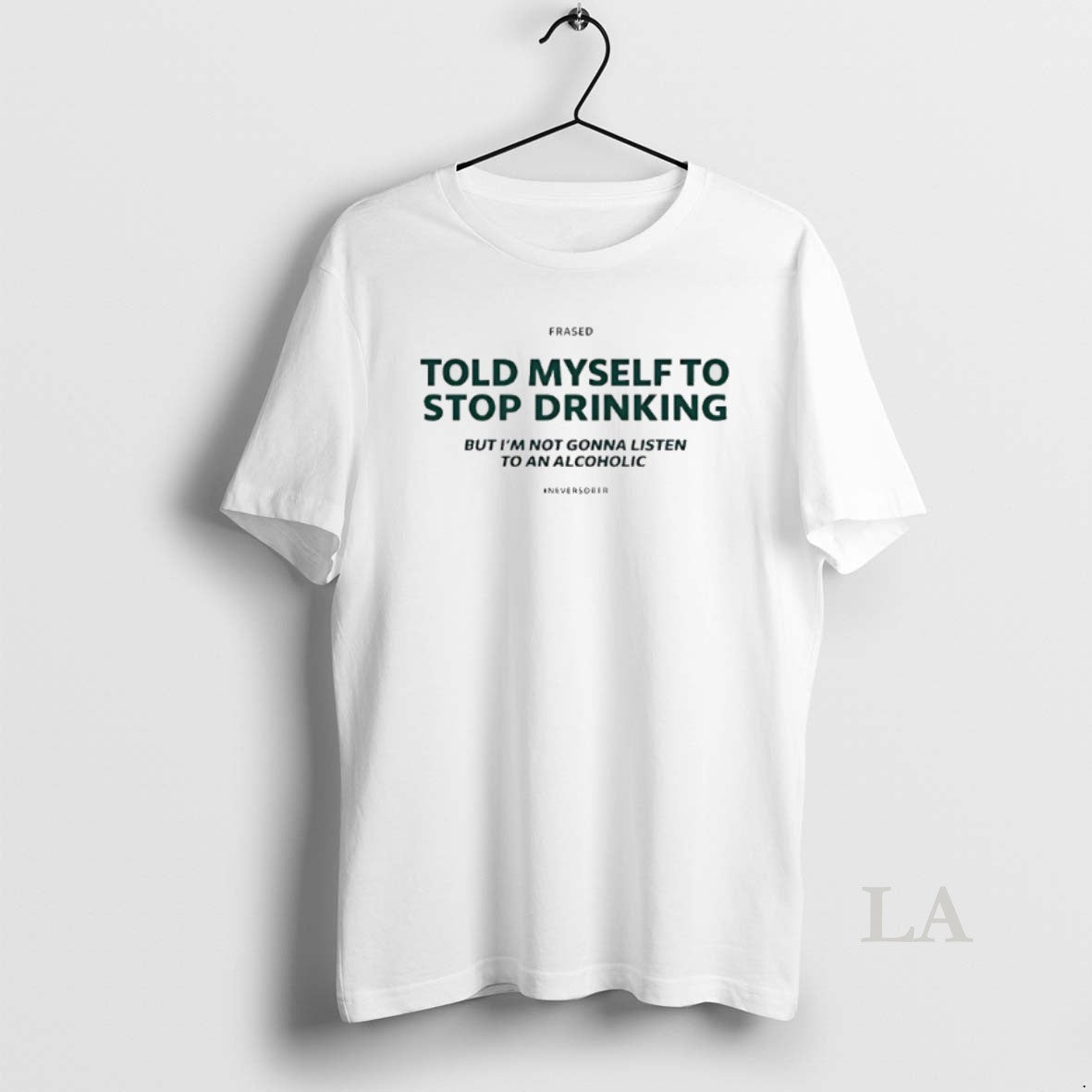 Original Told Myself To Stop Drinking But Im Not Gonna Listen T-Shirts, Hoodie, Sweatshirt | InkRitualCo.com
