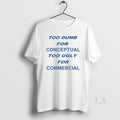 Original Too Dumb For Conceptual Tod Ugly For Commercial T-Shirts, Hoodie, Sweatshirt | InkRitualCo.com