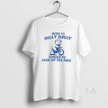 Original Top Bear Born To Dilly Dally Forced To Pick Up The Pace T-Shirts, Hoodie, Sweatshirt | InkRitualCo.com