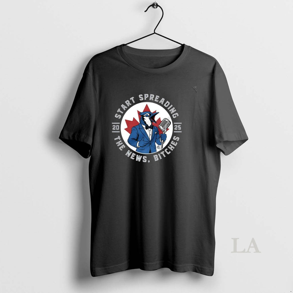 Original Toronto Blue Jays Start Spreading The News 2025 T-Shirts, Hoodie, Sweatshirt | InkRitualCo.com