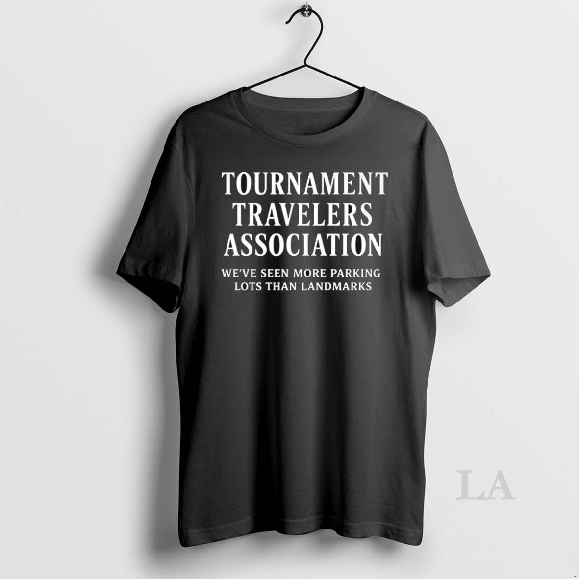 Original Tournament Travelers Association Weve Seen More Parking Lots Than Landmarks T-Shirts, Hoodie, Sweatshirt