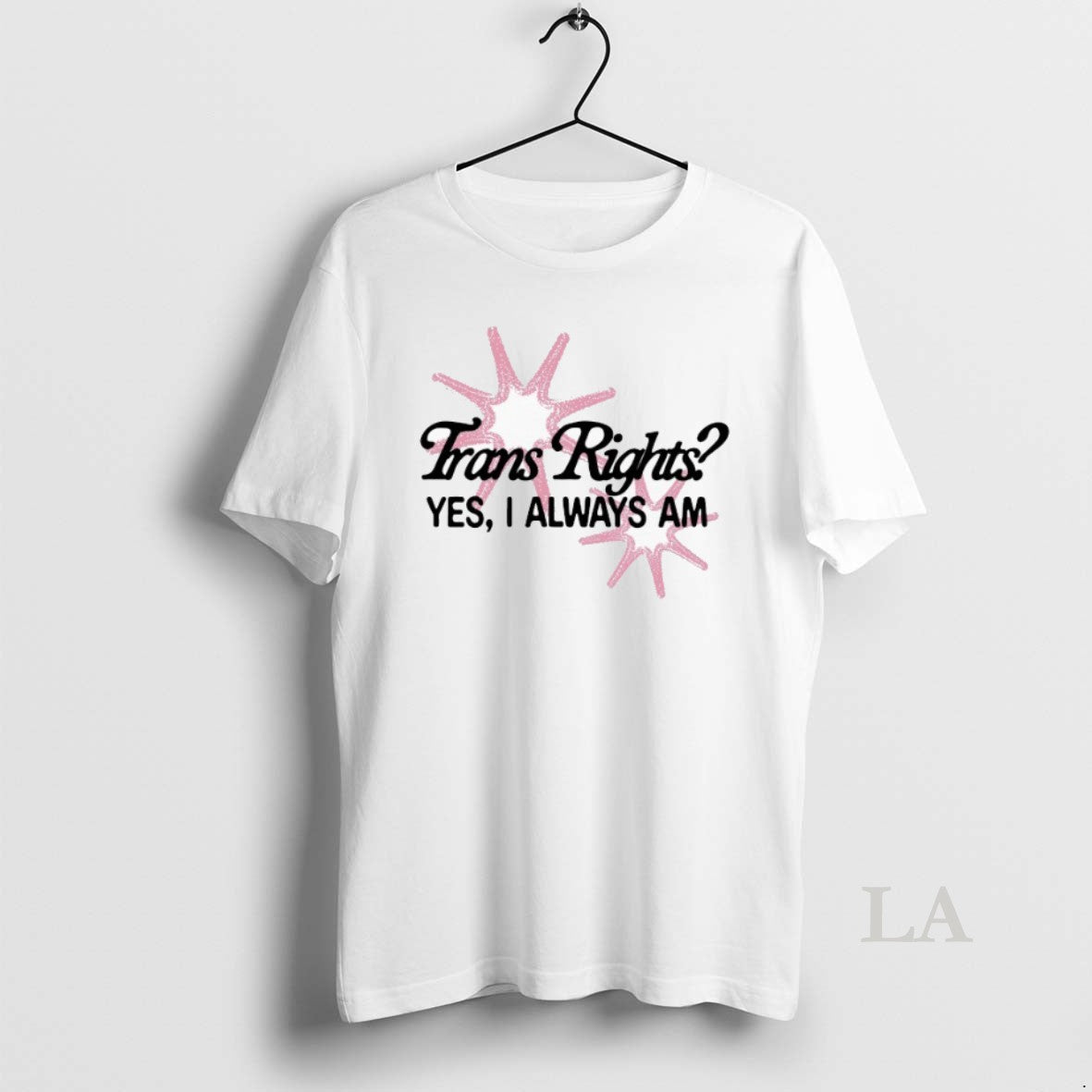 Original Trans Rights Yes I Always Am T-Shirts, Hoodie, Sweatshirt | InkRitualCo.com