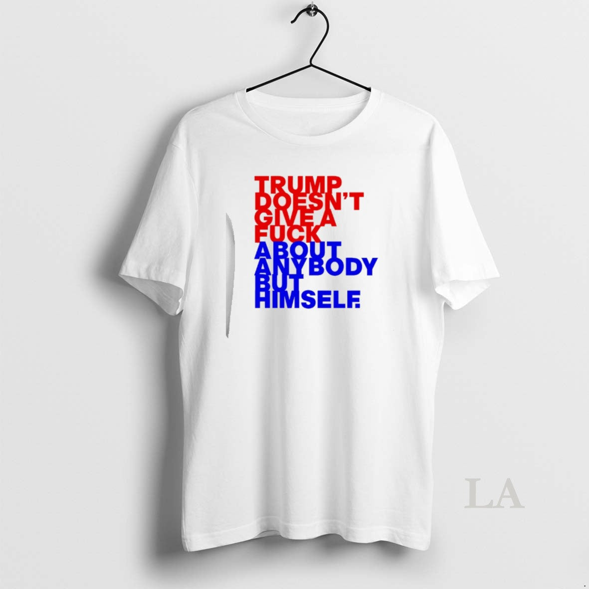 Original Trump Doesnt Give A Fck About Anybody But Him T-Shirts, Hoodie, Sweatshirt | InkRitualCo.com
