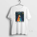 Original Ufo I Am Here Only For The Wine T-Shirts, Hoodie, Sweatshirt | InkRitualCo.com