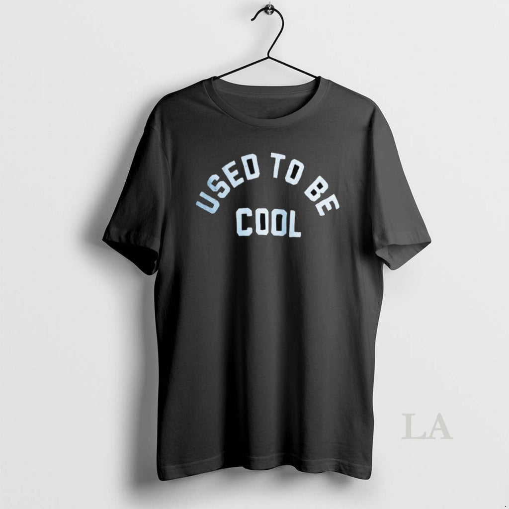 Original Used To Be Cool T-Shirts, Hoodie, Sweatshirt | InkRitualCo.com