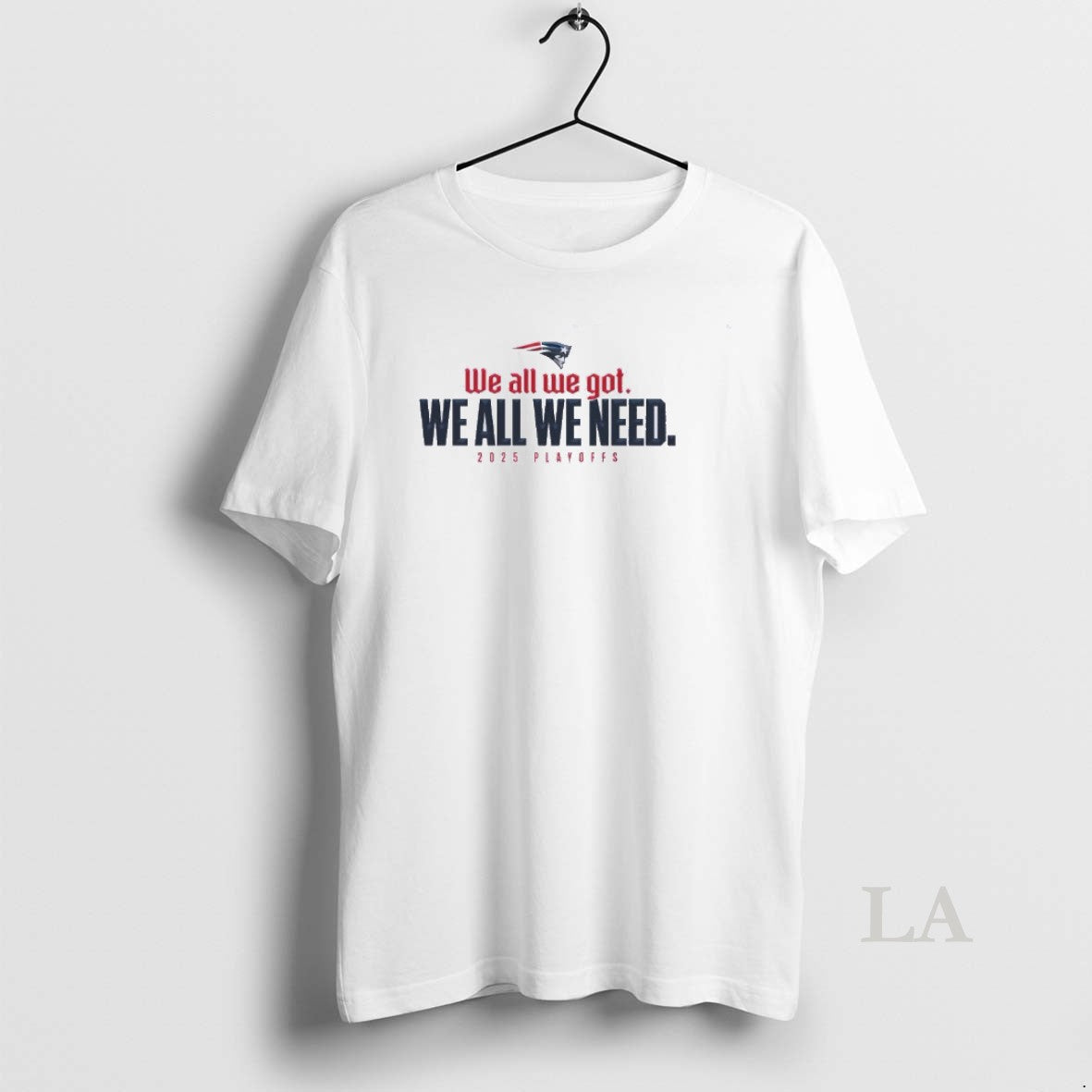 Original We All We Got We All We Need Patriots 205 Playoffs T-Shirts, Hoodie, Sweatshirt | InkRitualCo.com