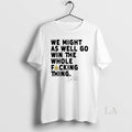 Original We Might As Well Win The Whole Fucking Thing Cal Raleigh Ornaments T-Shirts, Hoodie, Sweatshirt | InkRitualCo.com
