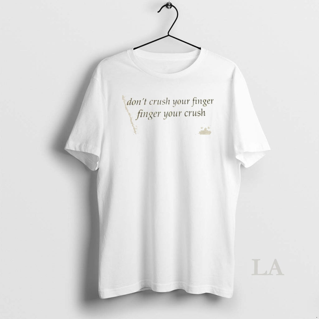 Original Weekday Dont Crush Your Finger Finger Your Crush T-Shirts, Hoodie, Sweatshirt | InkRitualCo.com