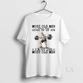 Original Weightlifting Most Old Men Would Have Given Up By Now T-Shirts, Hoodie, Sweatshirt | InkRitualCo.com