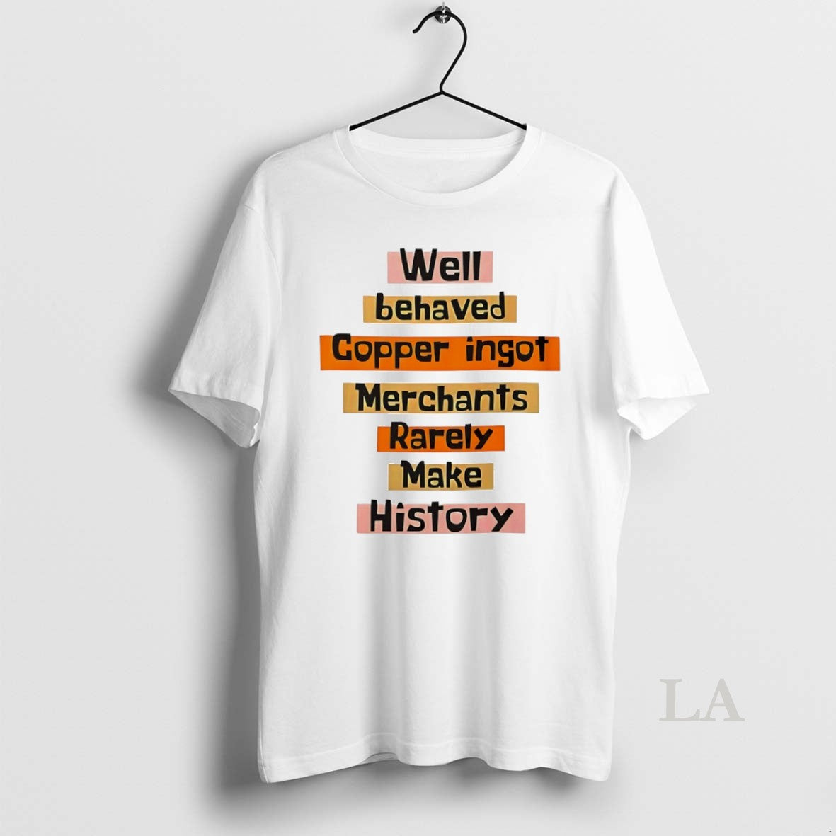 Original Well Behaved Copper Ingot Merchants Rarely Make History Circle T-Shirts, Hoodie, Sweatshirt | InkRitualCo.com