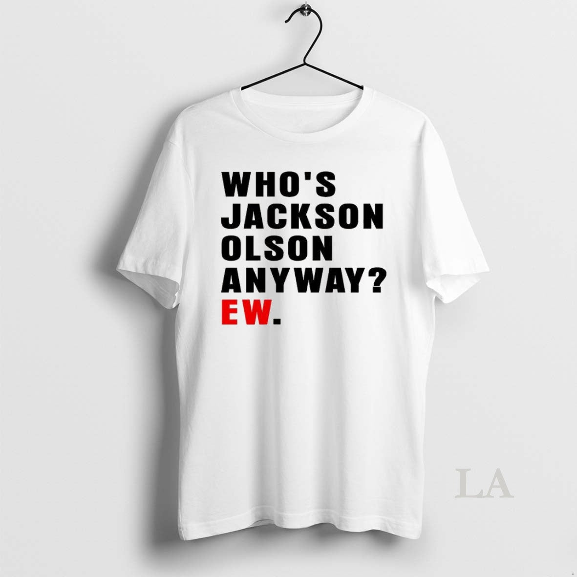 Original Whos Jackson Olson Anyway Ew T-Shirts, Hoodie, Sweatshirt | InkRitualCo.com