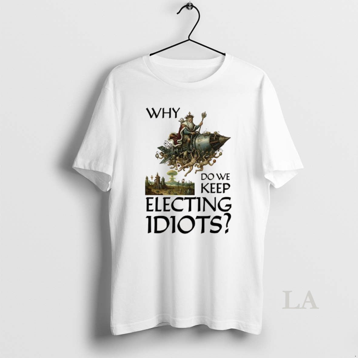 Original Why Do We Keep Electing Idiots T-Shirts, Hoodie, Sweatshirt | InkRitualCo.com
