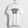 Original Working Class Hero T-Shirts, Hoodie, Sweatshirt | InkRitualCo.com