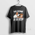Original Ya Done Messed Up A A Ron T-Shirts, Hoodie, Sweatshirt | InkRitualCo.com