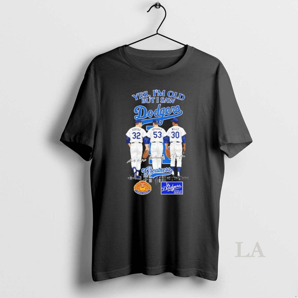 Original Yes Im Old But I Saw Los Angeles Dodgers Greatness 2x World Series Signatures T-Shirts, Hoodie, Sweatshirt