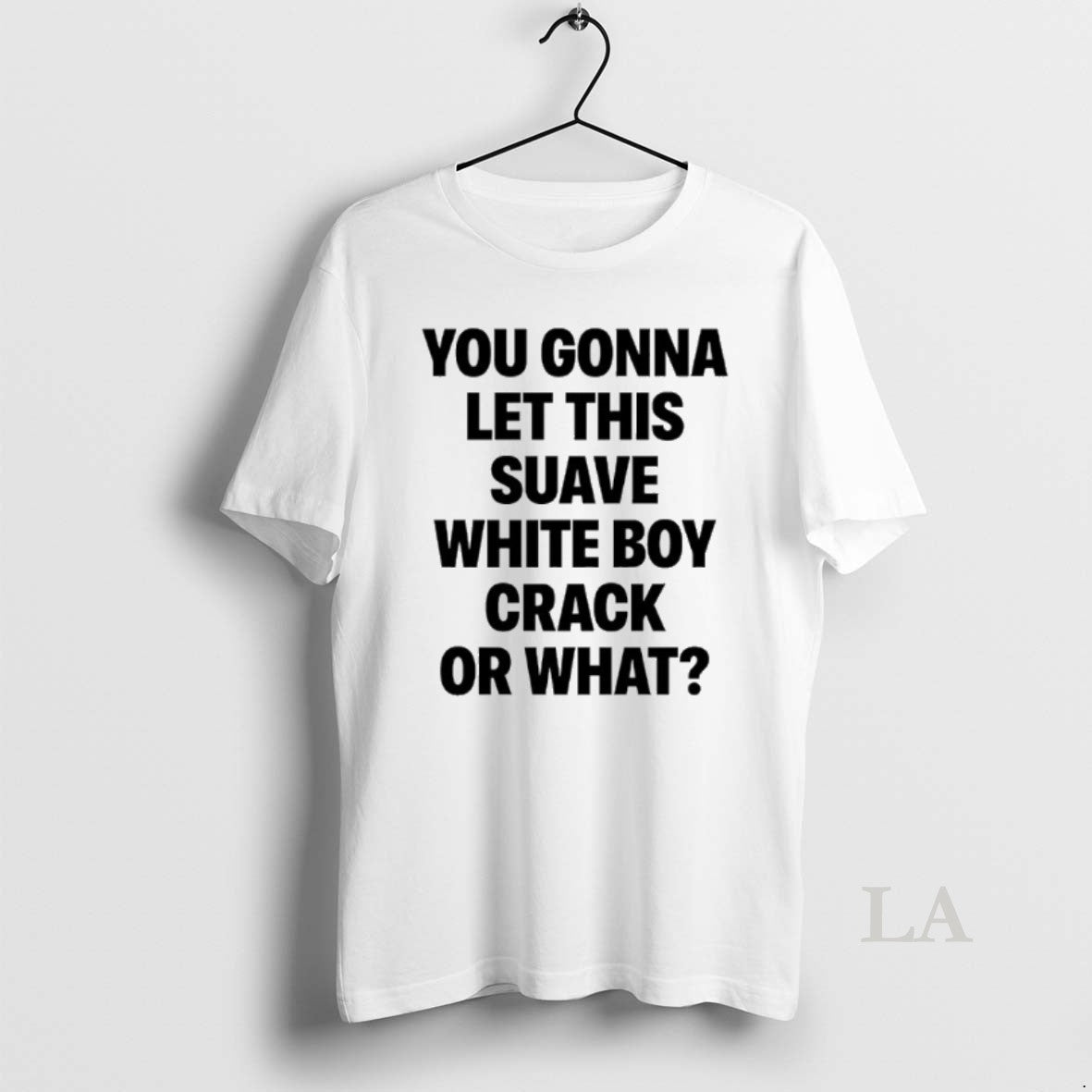 Original You Gonna Let This Suave White Boy Crack Or What T-Shirts, Hoodie, Sweatshirt | InkRitualCo.com