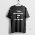 Original Your Hallucinations Are My Costume T-Shirts, Hoodie, Sweatshirt | InkRitualCo.com