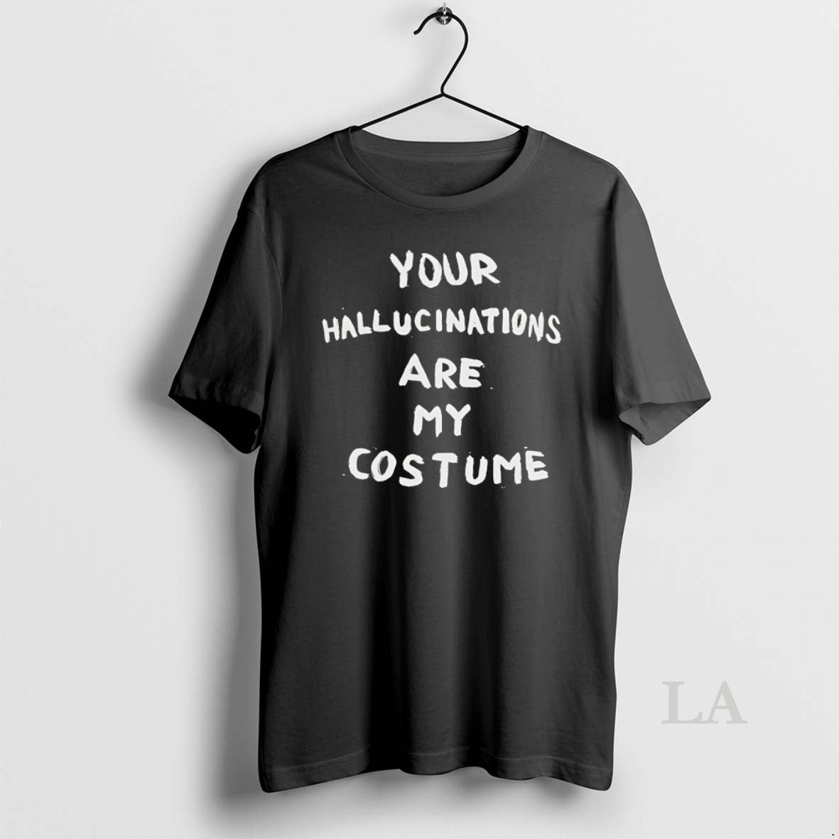 Original Your Hallucinations Are My Costume T-Shirts, Hoodie, Sweatshirt | InkRitualCo.com