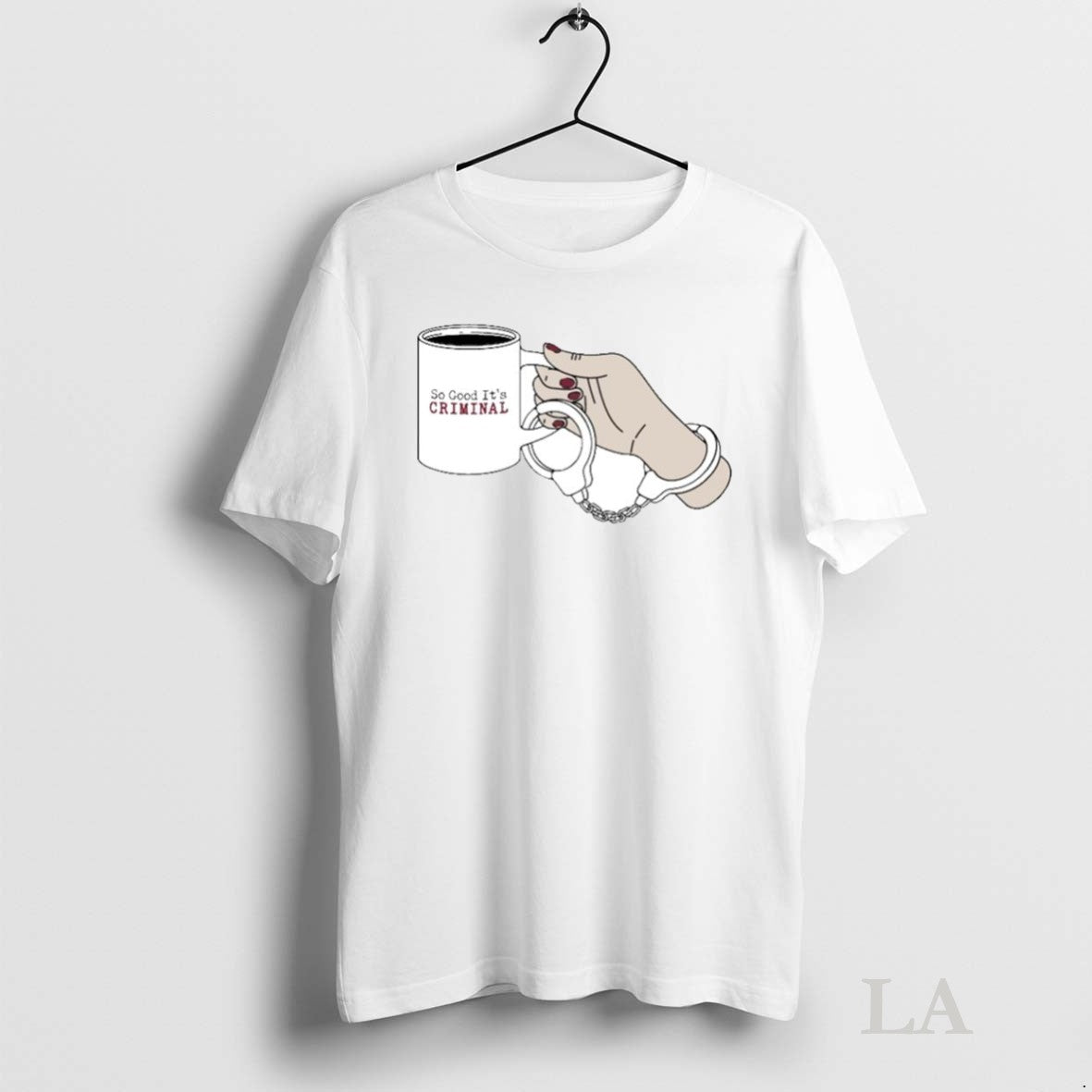 Original Criminal Coffee So Good Its Criminal Handcuff T-Shirts, Hoodie, Sweatshirt | InkRitualCo.com