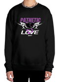 Pathetic Love Sweatshirt