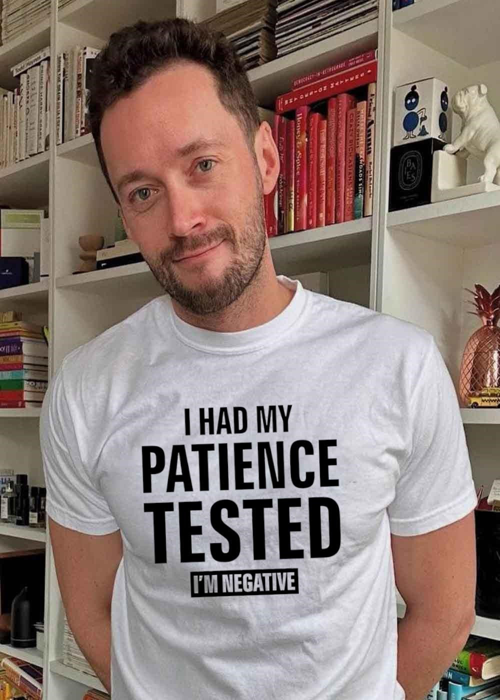 Patience Tested I’m Negative Shirt
