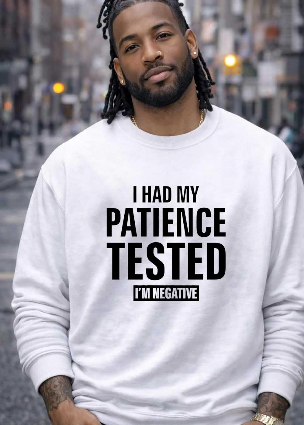 Patience Tested I’m Negative Shirt