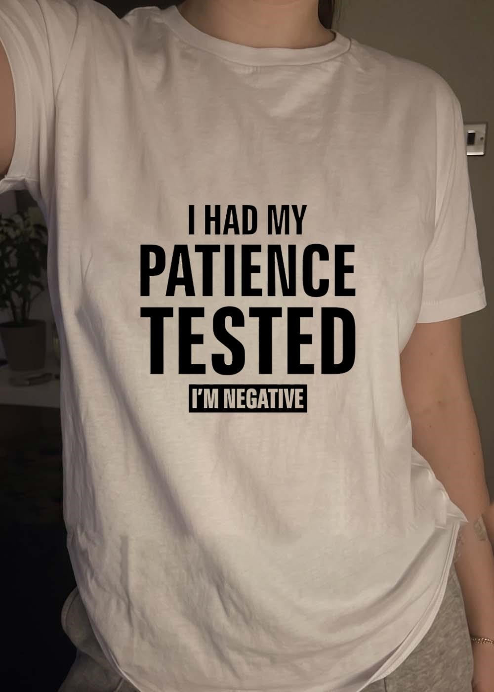 Patience Tested I’m Negative Shirt