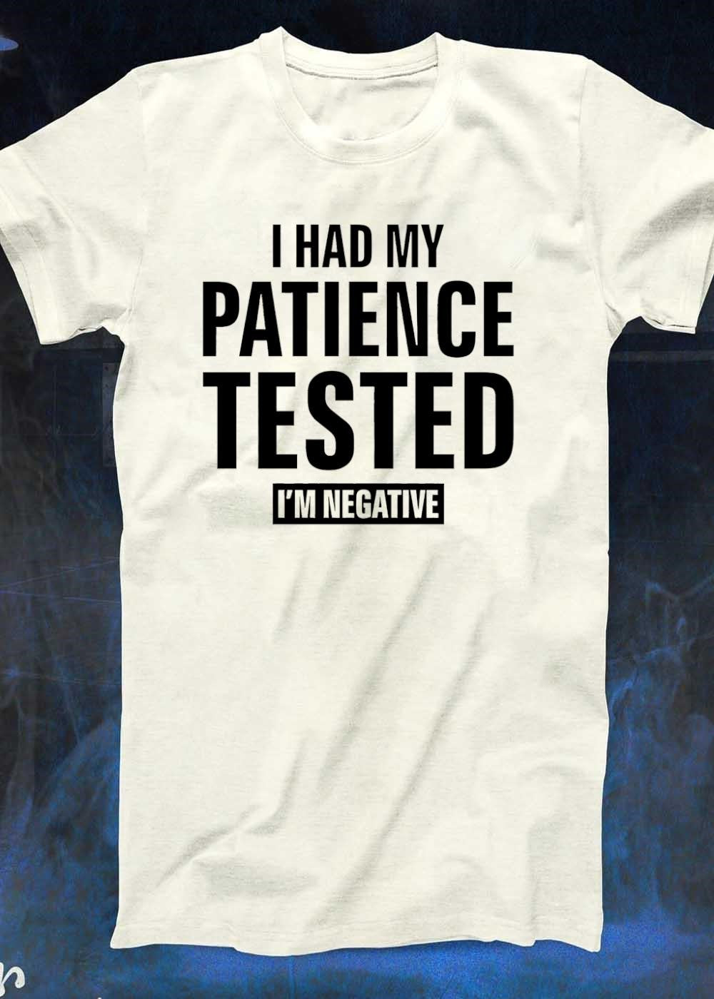 Patience Tested I’m Negative Shirt