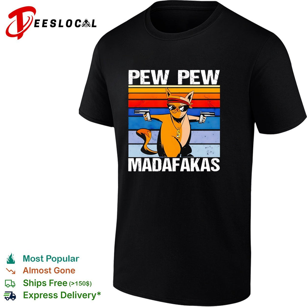 Pew pew madafakas cat shirt