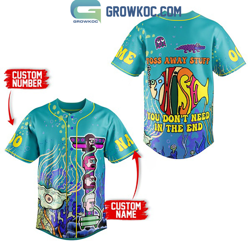 Phish Toss Away Stuff You Don’t Need In The End Personalized Baseball Jersey