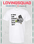 Pigeon If They Talk Behind Your Back Fart T-shirt