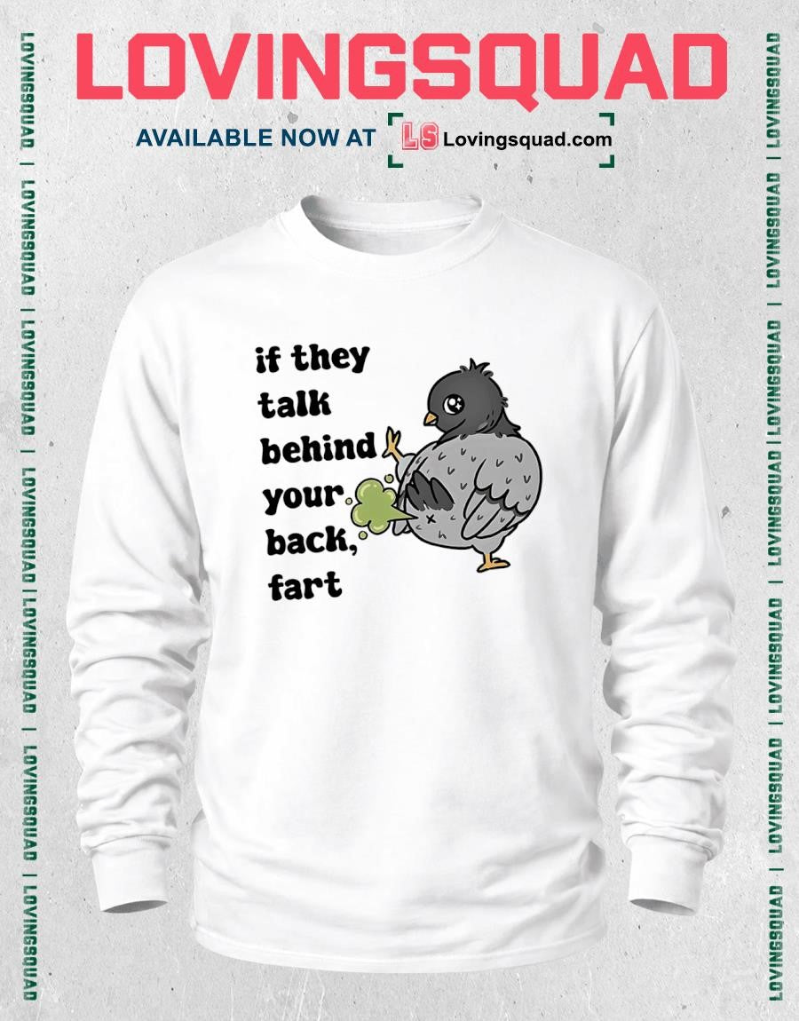 Pigeon If They Talk Behind Your Back Fart T-shirt