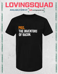 Pigs the Inventors of Bacon funny food T-shirt