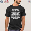 Please Don’t Let Me Buy Another Books Under Any Circumstances Shirt