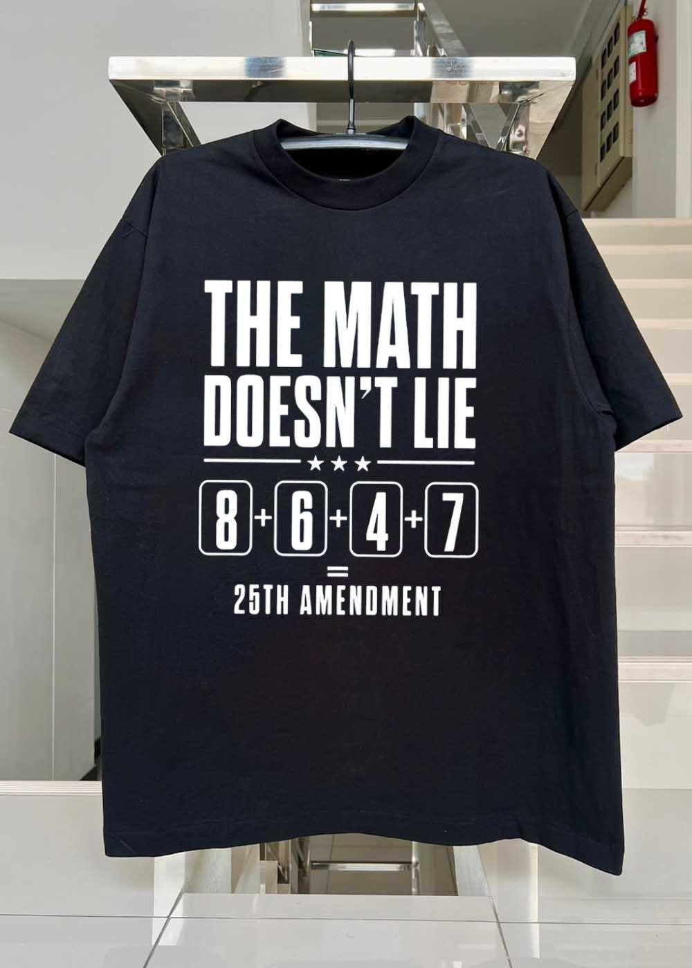 Political Parody The Math Doesn’t Lie 8 6 4 7 25th Amendment T-Shirt