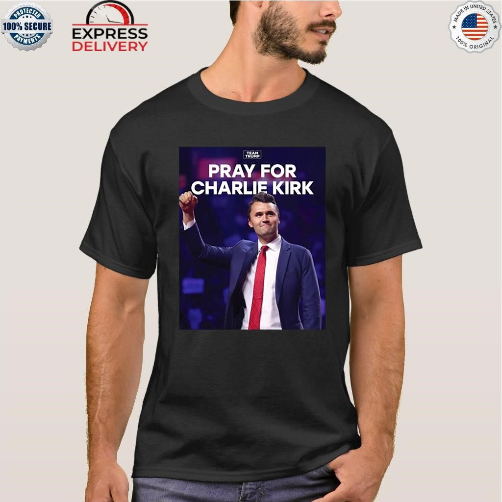 Pray For Charlie Kirk Shirt