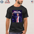 Pray For Charlie Kirk Shirt