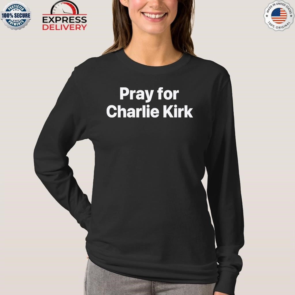 Pray for Charlie Kirk Support Shirt