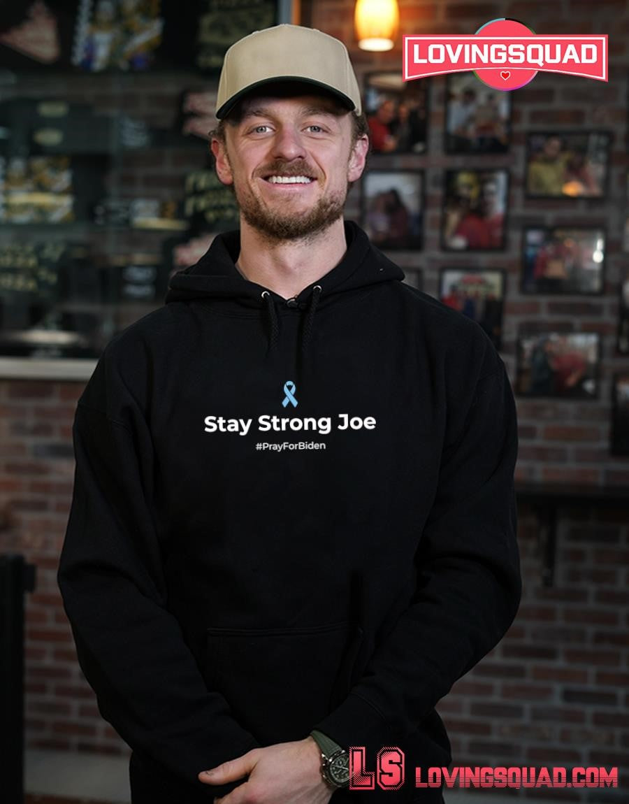 Pray for Joe Biden Prostate Cancer Support Stay Strong Joe T-Shirt