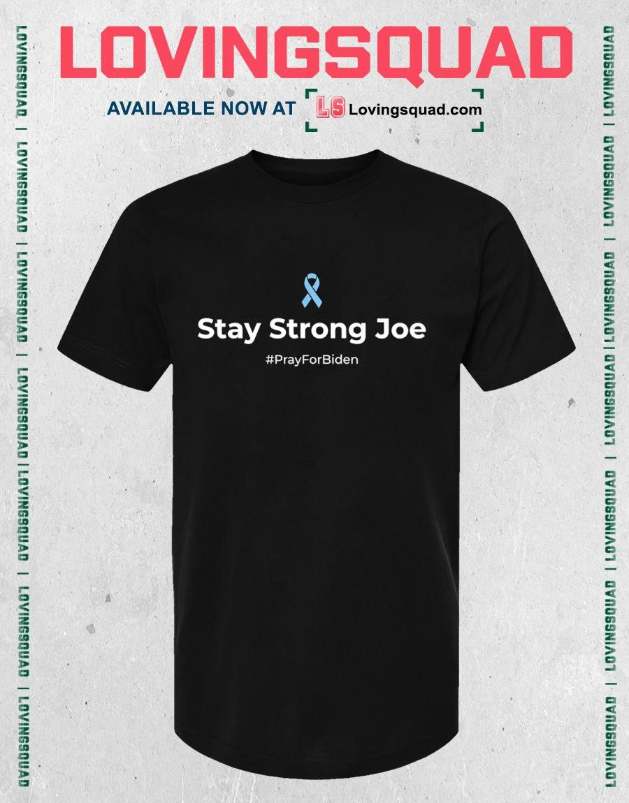 Pray for Joe Biden Prostate Cancer Support Stay Strong Joe T-Shirt