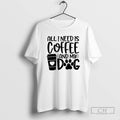 Premium All I Need Is Coffee And My Dog Shirt Sweater Hoodie, Sweatshirt | InkRitualCo.com