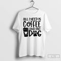 Premium All I Need Is Coffee And My Dog T-Shirts, Hoodie, Sweatshirt | InkRitualCo.com