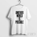 Premium Anthony Burrill Another World Is Possible Shirt Sweater Hoodie, Sweatshirt | InkRitualCo.com