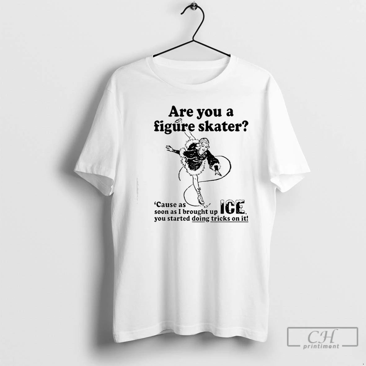 Premium Are You A Figure Skater Cause As Soon As I Brought Up Ice T-Shirts, Hoodie, Sweatshirt | InkRitualCo.com