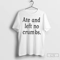 Premium Ate And Left No Crumbs Ornaments T Shirts Hoodie, Sweatshirt | InkRitualCo.com