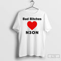 Premium Bad Bitches Love Neon T-Shirts, Hoodie, Sweatshirt | InkRitualCo.com