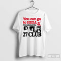 Premium Barely Lgl You Can Go To Hell Im Joining The 27 Club T Shirts Hoodie, Sweatshirt | InkRitualCo.com