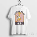 Premium Big Bird Seed Follow That Bird T-Shirts, Hoodie, Sweatshirt | InkRitualCo.com