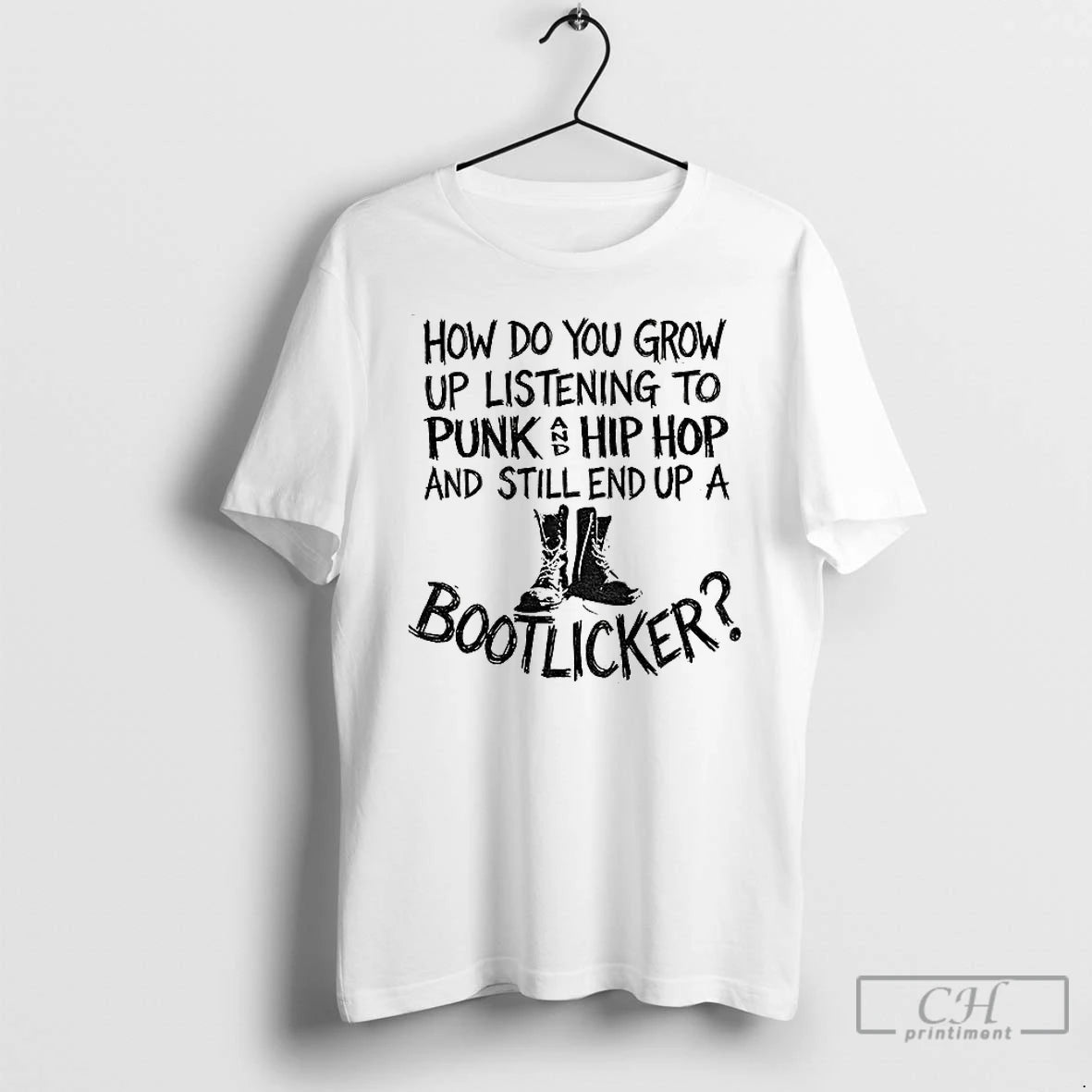 Premium Bootlicker How Do You Grow Up Listening To Punk And Hip Hop Music And T-Shirts, Hoodie, Sweatshirt | InkRitualCo.com