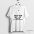 Premium Born To Sneep World Is A Snorp I Am Long Dog T Shirts Sweater Hoodie, Sweatshirt | InkRitualCo.com